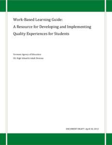 Work-Based Learning Guide: A Resource for Developing and Implementing Quality Experiences for Students Vermont Agency of Education ISL High School & Adult Division