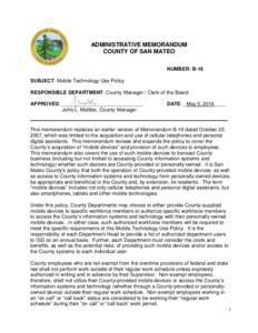 ADMINISTRATIVE MEMORANDUM COUNTY OF SAN MATEO NUMBER: B-19 SUBJECT: Mobile Technology Use Policy RESPONSIBLE DEPARTMENT: County Manager / Clerk of the Board APPROVED: _____________________________