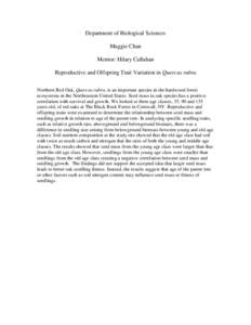 Department of Biological Sciences Maggie Chan Mentor: Hilary Callahan Reproductive and Offspring Trait Variation in Quercus rubra Northern Red Oak, Quercus rubra, is an important species in the hardwood forest ecosystems