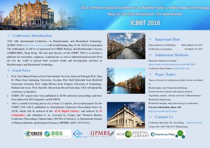  Conference Introduction 2018 10th International Conference on Bioinformatics and Biomedical Technology (ICBBThttp://www.icbbt.org/) will be held during May 16-18, 2018 in Amsterdam, The Netherlands. It will b