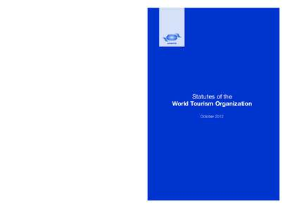 Statutes of the World Tourism Organization October 2012 Statutes of the World Tourism Organization