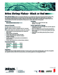 Brine Shrimp Flakes– Black or Red Brine Shrimp Flakes provide an economical alternative to our complete line of fine larval and post-larval feed products. They are designed to supplement the use of natural foods and ot