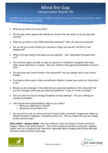 Mind the Gap  Conversation Starter Kit Questions you may want to ask your children, and use as a way of starting a conversation about internet use and staying safe online.