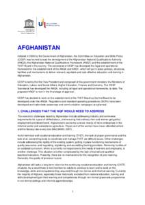 AFGHANISTAN Initiated in 2008 by the Government of Afghanistan, the Committee on Education and Skills Policy (CESP) was formed to lead the development of the Afghanistan National Qualifications Authority (ANQA), the Afgh