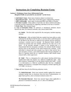 Instructions for Completing Restraint Forms Section I. Preliminary Items from All Restraint Forms (Required Fields are preceded by an asterisk * on the Form) 1. Individual’s Name: Enter name of person subject to restra