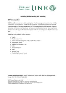 Housing and Planning Bill Briefing 22nd January 2016 Wildlife and Countryside Link (Link) brings together 47 voluntary organisations concerned with the conservation and protection of wildlife and the countryside. Our mem