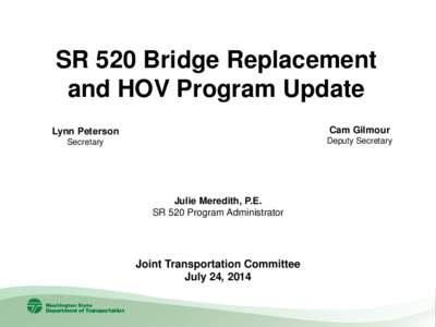 SR 520 Bridge Replacement and HOV Program Update Lynn Peterson Cam Gilmour