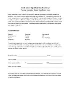 North Miami High School Non-Traditional Physical Education Waiver Enrollment Form North Miami High School students are required to take two (2) semesters of physical education to graduate. Both credits may now be earned 