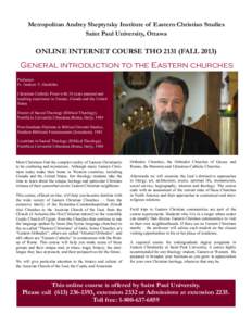 Metropolitan Andrey Sheptytsky Institute of Eastern Christian Studies Saint Paul University, Ottawa ONLINE INTERNET COURSE THO[removed]FALL[removed]General introduction to the Eastern churches