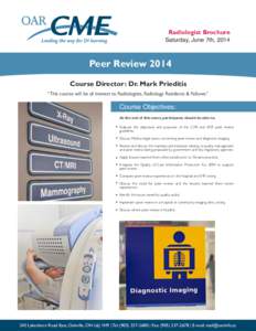 Radiologist Brochure  Saturday, June 7th, 2014 Peer Review 2014 Course Director: Dr. Mark Prieditis