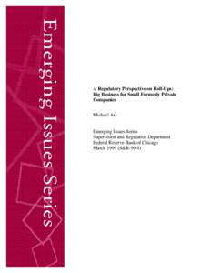A Regulatory Perspective on Roll-Ups: Big Business for Small Formerly Private Companies Michael Atz Emerging Issues Series Supervision and Regulation Department
