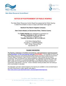 NOTICE OF POSTPONEMENT OF PUBLIC HEARING The State Water Resources Control Board has postponed the Public Hearing to determine whether to issue a Cease and Desist Order against Stanford Vina Ranch Irrigation Company Deer