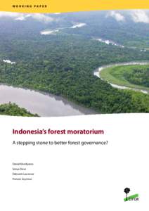 WORKING PAPER  Indonesia’s forest moratorium A stepping stone to better forest governance?  Daniel Murdiyarso