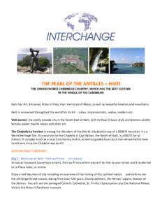 THE PEARL OF THE ANTILLES – HAITI THE UNDISCOVERED CARIBBEAN COUNTRY, WHICH HAS THE BEST CULTURE IN THE WHOLE OF THE CARIBBEAN Haiti has Art, Artisanat, Historic Sites, their own style of Music, as well as beautiful be