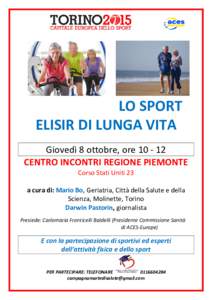 LO SPORT ELISIR DI LUNGA VITA Giovedì 8 ottobre, oreCENTRO INCONTRI REGIONE PIEMONTE Corso Stati Uniti 23 a cura di: Mario Bo, Geriatria, Città della Salute e della