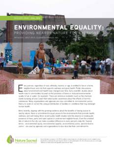 ENVIRONMENTAL EQUALITY: PROVIDING NEARBY NATURE FOR EVERYONE | KATHLEEN WOLF, PH.D.; ELIZABETH HOUSLEY, M.A.  page 1 RESEARCH BRIEF | July, 2014