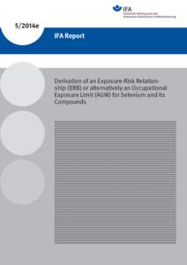 5/2014e IFA Report Derivation of an Exposure-Risk Relationship (ERB) or alternatively an Occupational Exposure Limit (AGW) for Selenium and its Compounds