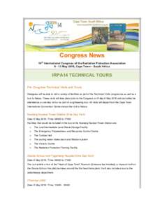 Congress News 14th International Congress of the Radiation Protection AssociationMay 2016, Cape Town – South Africa IRPA14 TECHNICAL TOURS Pre-Congress Technical Visits and Tours