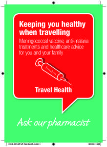 Keeping you healthy when travelling Meningococcal vaccine, anti-malaria treatments and healthcare advice for you and your family