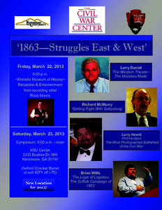 ‘1863—Struggles East & West’ Friday, March 22, 2013 Larry Daniel ‘The Western Theater The Mistakes Made’