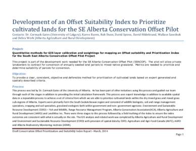Development of an Offset Suitability Index to Prioritize cultivated lands for the SE Alberta Conservation Offset Pilot Contacts: Dr. Cormack Gates (University of Calgary), Karen Raven, Rob Dunn, David Spiess, David Hilde