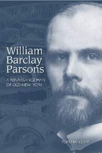 William Barclay Parsons: A Renaissance Man of Old New York Tom Malcolm  Parsons Brinckerhoff