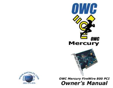 OWC Mercury FireWire 800 PCI  Owner’s Manual Welcome to the world of FireWire 800, brought to you by Other World Computing!