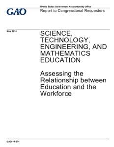 GAO[removed], SCIENCE, TECHNOLOGY, ENGINEERING, AND MATHEMATICS EDUCATION: Assessing the Relationship between Education and the Workforce