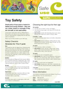 Toy Safety Small parts of toys pose a hazard to babies and young children – they can cut, choke, poison or strangle if they are not safe, or not used safely. Young babies explore their world by putting things in