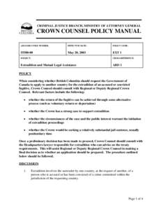 CRIMINAL JUSTICE BRANCH, MINISTRY OF ATTORNEY GENERAL  CROWN COUNSEL POLICY MANUAL ARCS/ORCS FILE NUMBER:  EFFECTIVE DATE: