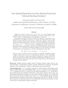 Near Optimal Signal Recovery From Random Projections: Universal Encoding Strategies? Emmanuel Candes† and Terence Tao] † Applied and Computational Mathematics, Caltech, Pasadena, CADepartment of Mathematics,