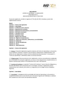 REGLAMENTO CENTRO DE ENSEÑANZA “LA ASOCIACIÓN”, Dependiente de la ASOCIACIÓN ARGENTINA DE PUBLICIDAD. El presente reglamento, entrado en vigencia el 1º de julio de 2014, reemplaza y anula toda reglamentación ant