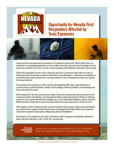 Opportunity for Nevada First Responders Affected by Toxic Exposures Uniformed services personnel are trained to run toward situations from which others flee. In a world that is increasingly dependent on man-made chemical