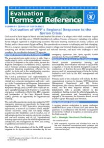 SUMMARY TERMS OF REFERENCE  Evaluation of WFP’s Regional Response to the Syrian Crisis  Civil unrest in Syria began in March 2011 and marked the advent of a refugee crisis which continues to gain