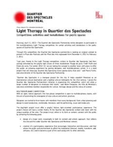 Press release | For immediate distribution  Light Therapy in Quartier des Spectacles Competition: activities and installations for public spaces  Montreal, April 11, 2012 – The Quartier des Spectacles Partnership invit