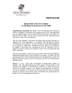 PRESS RELEASE Appointment and term renewal to the Board of directors of the TRPA Trois-Rivières, November 24, 2014 – The Trois-Rivières Port Authority (TRPA) is pleased to announce the re-appointment of Mr. Cléo Mar