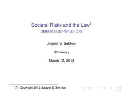 Societal Risks and the Law1 Statistics/CS/Poli Sci C79 Jasjeet S. Sekhon UC Berkeley  March 12, 2013