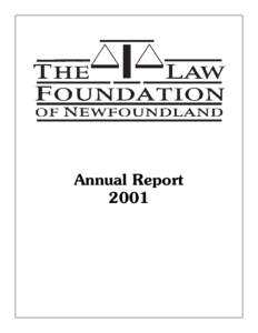 Annual Report 2001 Law Foundation of Newfoundland Board of Governors Hon. P. Derek Lewis, Q.C., Chairman