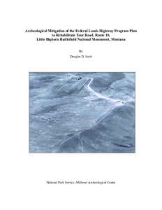 Archeological Mitigation of the Federal Lands Highway Program Plan to Rehabilitate Tour Road, Route 10, Little Bighorn Battlefield National Monument, Montana By Douglas D. Scott