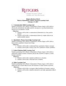 Rutgers Business School Master of Quantitative Finance Program Learning Goals February 17, [removed]Communication Skills Learning Goal Students graduating with a Master of Quantitative Finance degree will be able to effec