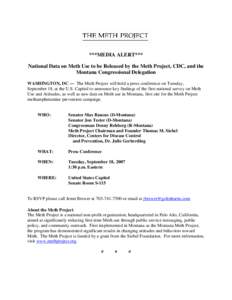 ***MEDIA ALERT*** National Data on Meth Use to be Released by the Meth Project, CDC, and the Montana Congressional Delegation WASHINGTON, DC — The Meth Project will hold a press conference on Tuesday, September 18, at 