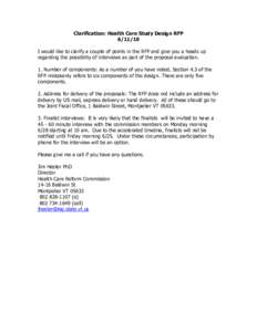Clarification: Health Care Study Design RFP[removed]I would like to clarify a couple of points in the RFP and give you a heads up regarding the possibility of interviews as part of the proposal evaluation. 1. Number of c
