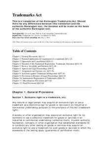 Trademarks Act This is a translation of the Norwegian Trademarks Act. Should there be any differences between this translation and the authentic Norwegian text, the decision will be made on the basis of the authentic Nor