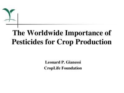 The Worldwide Importance of Pesticides for Crop Production Leonard P. Gianessi CropLife Foundation  Tropical Export Crops