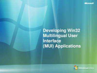 Developing Win32 Multilingual User Interface (MUI) Applications  Presentation Outline