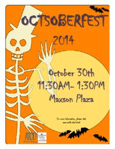 OCTSOBERFEST 2014 October 30th 11:30AM- 1:30PM Maxson Plaza For more information, please visit