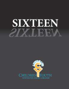 SIXTEEN  Published by: Advocate for Children and Youth Province of Newfoundland and Labrador 193 LeMarchant Road,