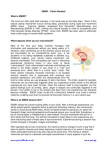 EMDR – Client Handout What is EMDR? The mind can often heal itself naturally, in the same way as the body does. Much of this natural coping mechanism occurs during sleep, particularly during rapid eye movement (REM) sl