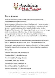 Enzo Amazio Enzo Amazio (Napoli, 01 Marzo 1967) è un musicista, chitarrista, compositore italiano di musica jazz. Enzo Amazio si è diplomato in chitarra classica presso il conservatorio S. Pietro a Maiella di Napoli. L