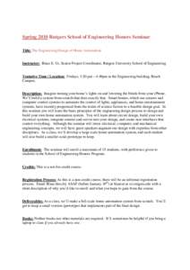 Spring 2010 Rutgers School of Engineering Honors Seminar Title: The Engineering Design of Home Automation Instructor: Blase E. Ur, Senior Project Coordinator, Rutgers University School of Engineering  Tentative Time / Lo